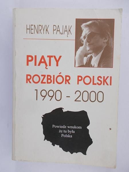 Pająk Henryk - Piąty rozbiór Polski 1990-2000