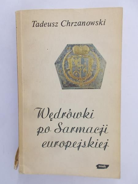 Chrzanowski Tadeusz - Wędrówki po Sarmacji europejskiej