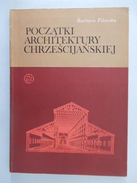 Filarska Barbara - Początki architektury chrześcijańskiej