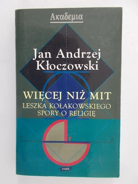 Więcej niż Mit Leszka Kołakowskiego Spory o Religie