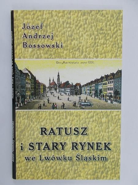 Bossowski Józef Andrzej - Ratusz i stary rynek we Lwówku Śląskim