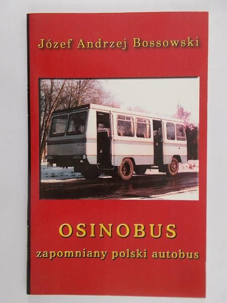 Bossowski Józef Andrzej - Osinobus Zapomniany Polski Autobus
