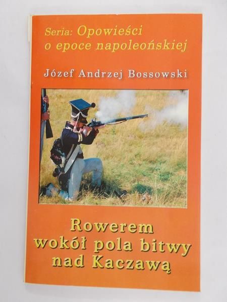 Bossowski Józef Andrzej - Rowerem Wokół Pola Bitwy nad Kaczawą