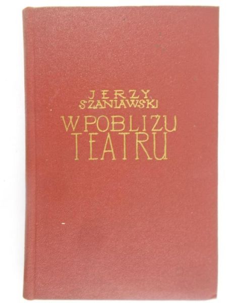 Szaniawski Jerzy - W pobliżu teatru