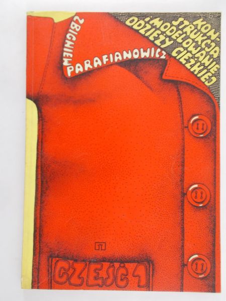 Parafianowicz Zbigniew - Konstrukcja i modelowanie odzieży ciężkiej
