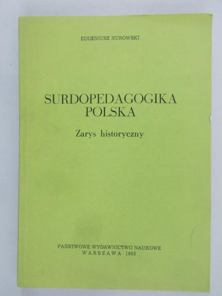 Nurowski Eugeniusz - Surdopedagogika polska. Zarys historyczny.