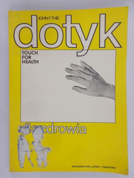 Thie John F. - Dotyk dla zdrowia