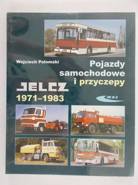 Połomski Wojciech - Pojazdy samochodowe i przyczepy 1971- 1983, nowa