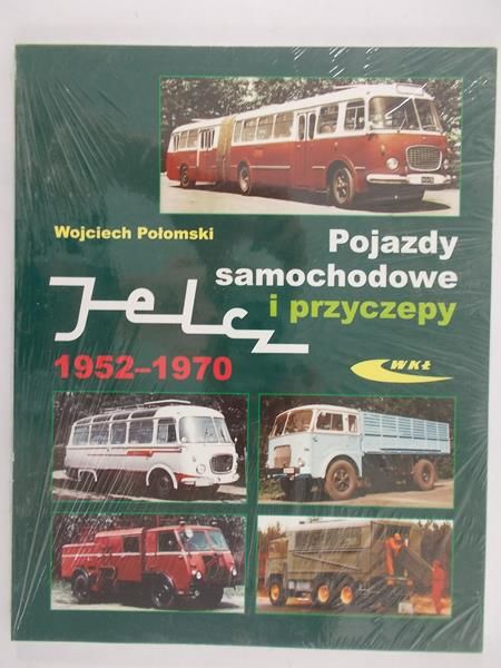 Połomski Wojciech - Pojazdy samochodowe i przyczepy 1952- 1970, nowa