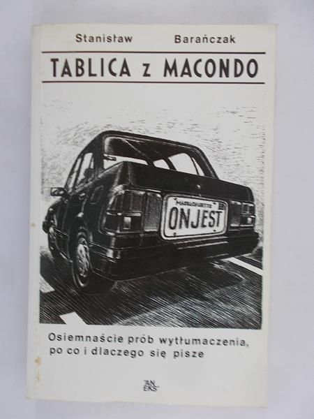 Barańczak Stanisław - Tablica z Macondo. Osiemnaście prób wytłumaczenia, po co i dlaczego się pisze