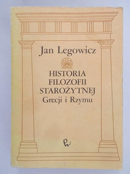 Legowicz Jan  - Historia Filozofii Starożytnej Grecji i Rzymu