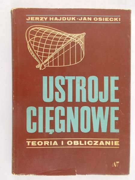 Hajduk Jerzy - Ustroje cięgnowe. Teoria i obliczanie