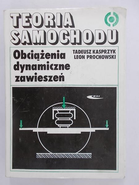 Kasprzyk Tadeusz-  Teoria samochodu - Obciążenia dynamiczne zawieszeń