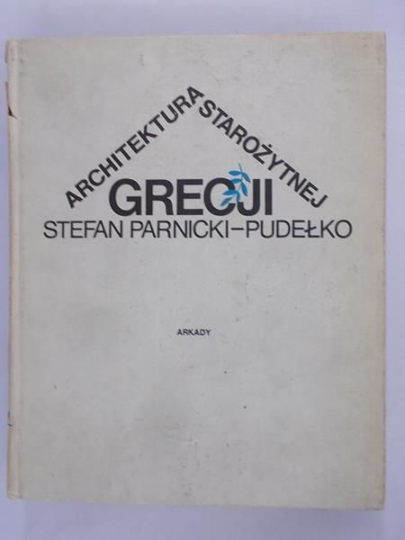Parnicki-Pudełko Stefan - Architektura starożytnej Grecji