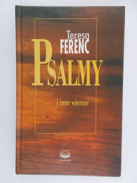 Ferenc Teresa - Psalmy i inne wiersze dawne i nowe