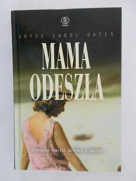 Oates Joyce Carol - Mama odeszła