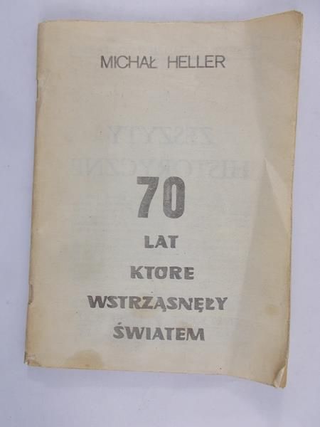 Heller Michał - 70 lat, które wstrząsnęły światem