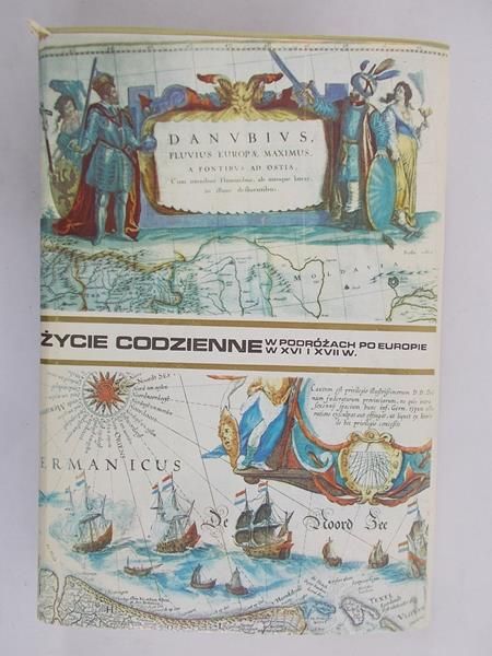 Mączak Antoni - Życie codzienne w podróżach po Europie w XVI i XVII w.