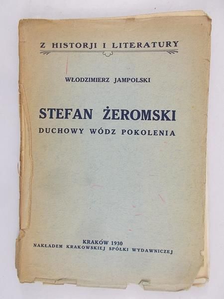 Jampolski Włodzimierz - Stefan Żeromski. Duchowy wódz pokolenia, 1930 r.