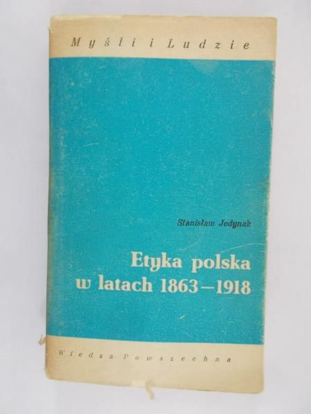Jedynak Stanisław - Etyka polska w latach 1863-1918