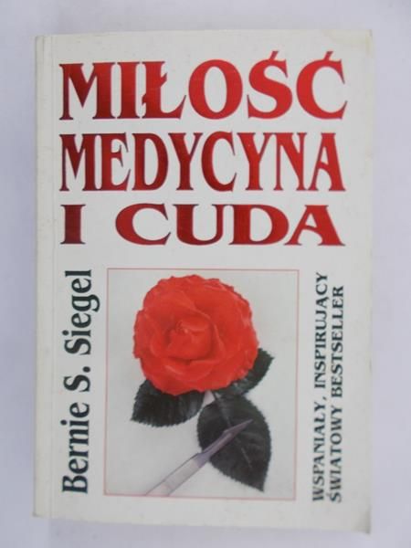 Siegel Bernie S. - Miłość, medycyna i cuda