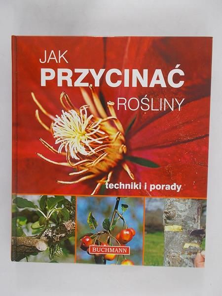 Cushnie John - Jak przycinać rośliny. Techniki i porady