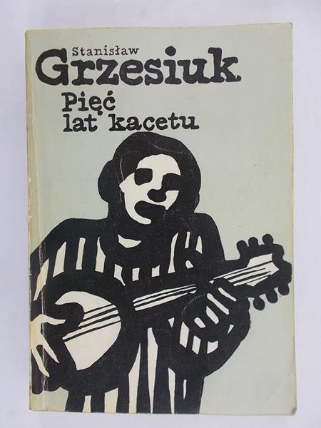 Grzesiuk Stanisław - Pięć lat kacetu