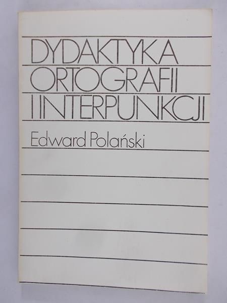 Polański Edward - Dydaktyka ortografii i interpunkcji
