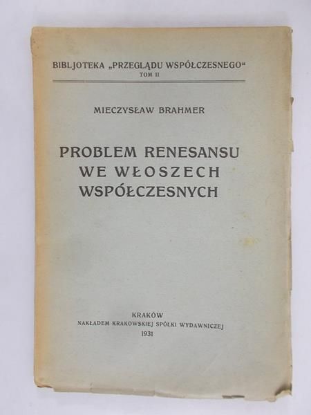 Brahmer Mieczysław - Problem Renesansu we Włoszech Współczesnych