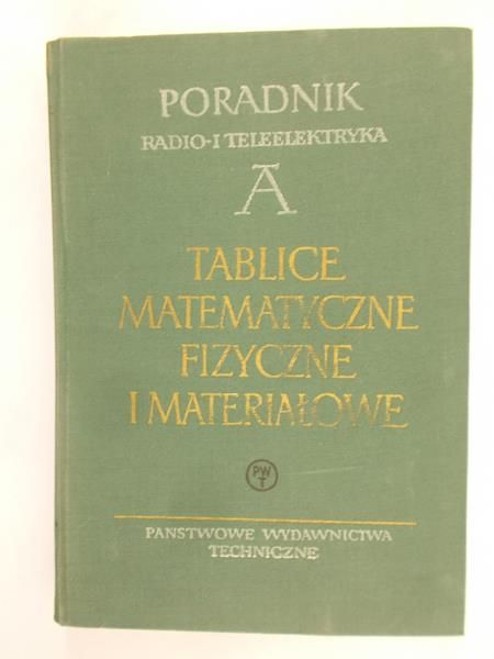 Antoniewicz Jerzy (red.) - Tablice matematyczne, fizyczne i materiałowe
