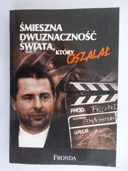Wildstein Bronisław - Śmieszna dwuznaczność świata, który oszalał