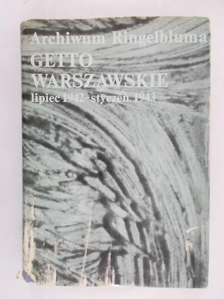 Sakowska Ruta (opr.) - Archiwum Ringelbluma. Getto Warszawskie