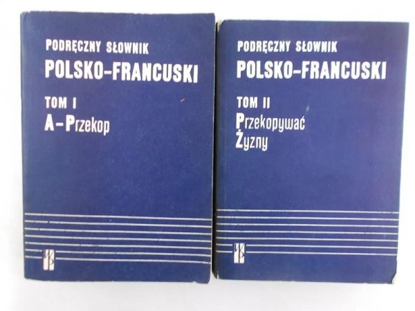 Kupisz Kazimierz  - Podręczny słownik polsko-francuski TOM I A-Przekop/ Podręczny słownik polsko-francuski TOM II Przekopywać Żyzny