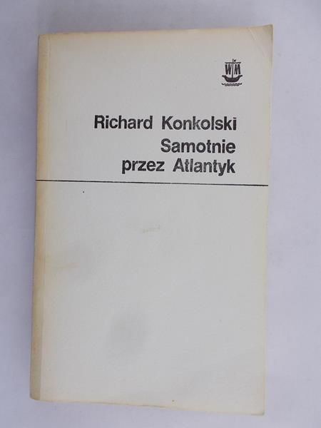 Konkolski Richard - Samotnie przez Atlantyk