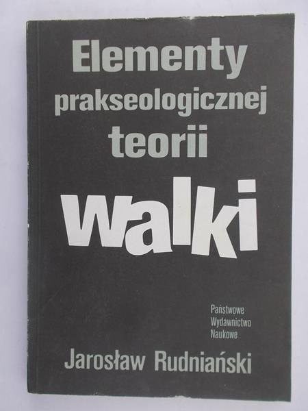 Rudniański Jarosław - Elementy parakseologicznej teorii walki