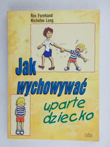 Forehand Rex - Jak wychować uparte dziecko