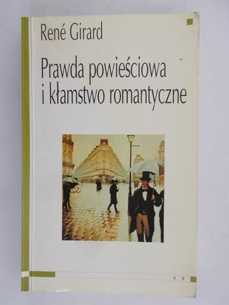 Girard Rene - Prawda powieściowa i kłamstwo romantyczne