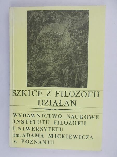 Buksiński Tadeusz (red.) - Szkice z filozofii działań