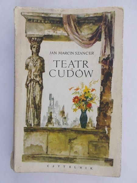 Szancer Jan Marcin - Teatr cudów