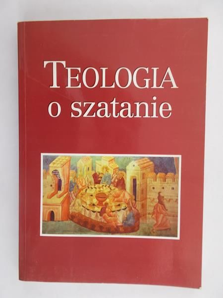 Góźdź Krzysztof (red.) - Teologia o szatanie