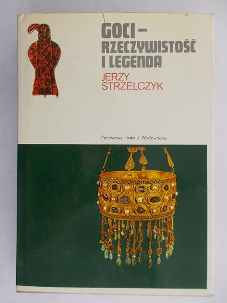 Strzelczyk Jerzy - Goci-rzeczywistość i legenda