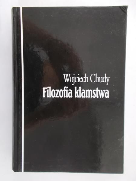 Chudy Wojciech - Filozofia kłamstwa