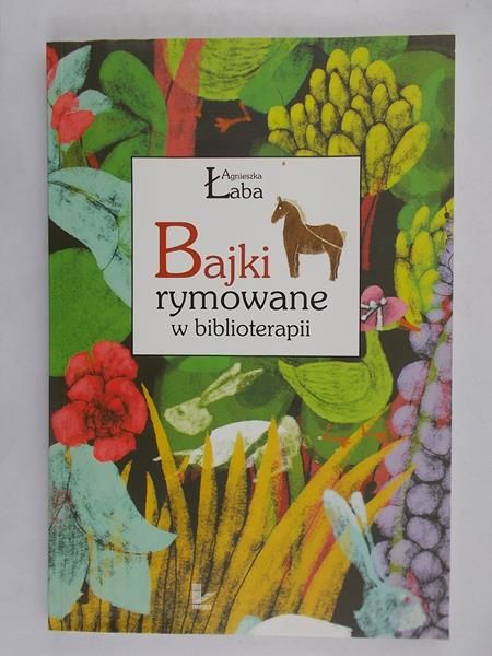 Łaba Agnieszka - Bajki rymowane w biblioterapii