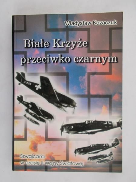 Kozaczuk Władysław  -Białe Krzyże przeciwko czarnym