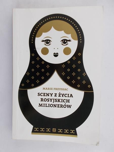 Freyssac Marie - Sceny z życia rosyjskich milionerów
