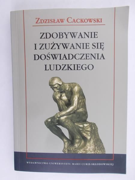 Cackowski Zdzisław - Zdobywanie i zużywanie się doświadczenia ludzkiego