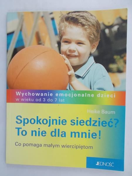 Baum Heike - Spokojnie siedzieć? To nie dla mnie!