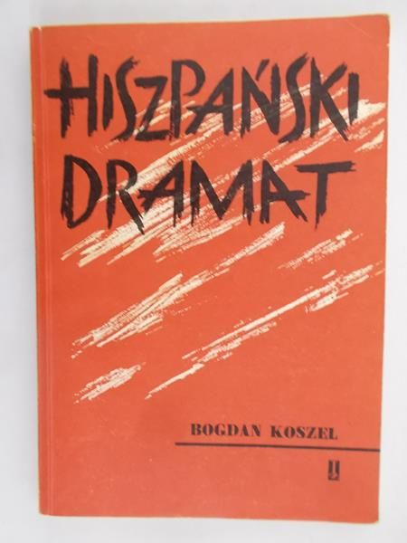 Koszel Bogdan - Hiszpański dramat
