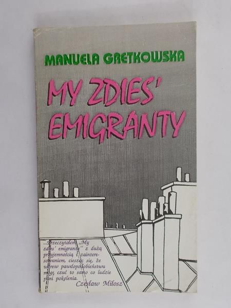 Gretkowska Manuela - My zdies' emigranty