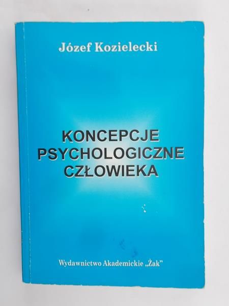 Kozielecki Józef  -  Koncepcje psychologiczne człowieka